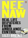 Nee Naw (eBook): Real Life Dispatches From Ambulance Control
